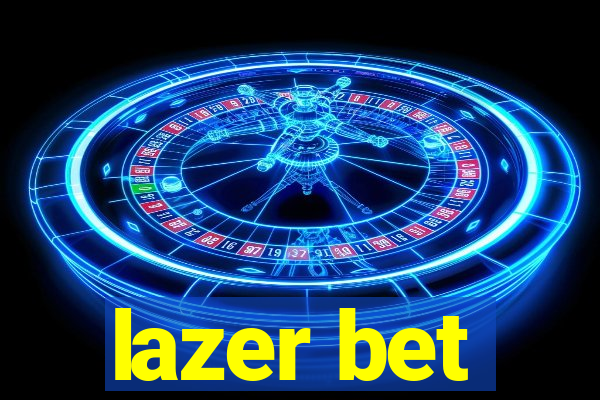 lazer bet